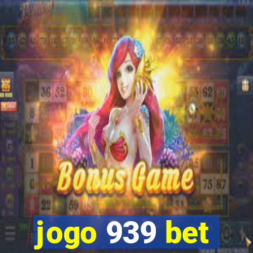 jogo 939 bet